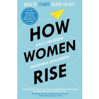 How Women Rise: Break the 12 Habits Holding You Back