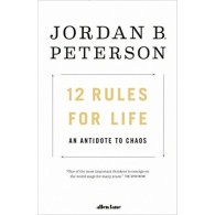 12 Rules for Life: An Antidote to Chaos